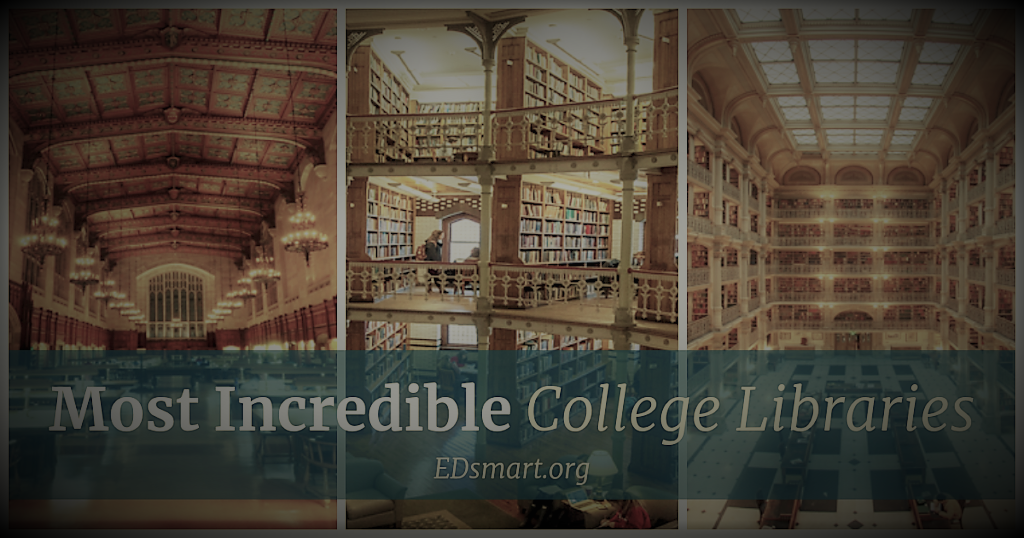 photo collage of libraries with text: Most Incredible College Libraries, EDsmart.org