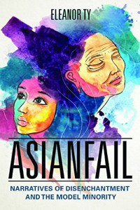 Book Cover of Asianfail: Narratives of Disenchantment and the Model Minority
