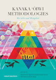 Book Cover of Kanaka ʻōiwi Methodologies: Moʻolelo and Metaphor