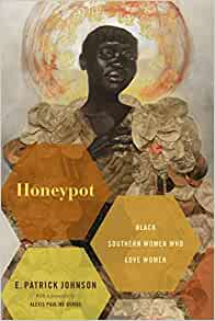 Book Cover of Honeypot: Black Southern Women Who Love Women by E. Patrick Johnson